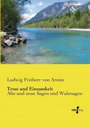 Trost und Einsamkeit de Ludwig Freiherr von Arnim