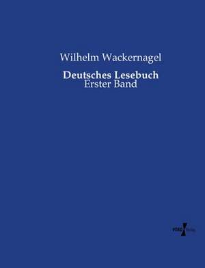Deutsches Lesebuch de Wilhelm Wackernagel