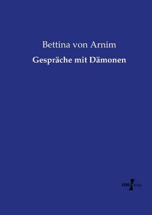 Gespräche mit Dämonen de Bettina Von Arnim
