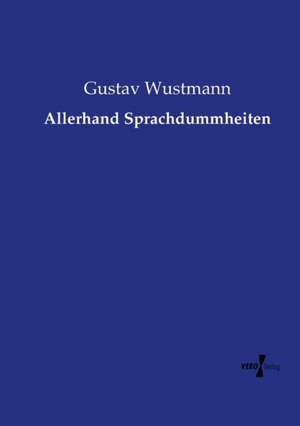 Allerhand Sprachdummheiten de Gustav Wustmann