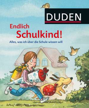 Endlich Schulkind! Alles, was ich über die Schule wissen will de Christine Schlitt