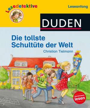 Lesedetektive Leseanfang: Die tollste Schultüte der Welt de Christian Tielmann