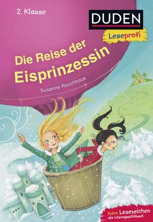 Duden Leseprofi - Die Reise der Eisprinzessin, 2. Klasse de Susanne Rauchhaus