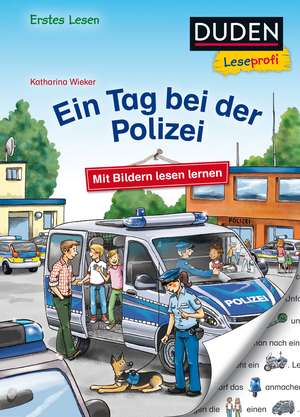 Duden Leseprofi - Mit Bildern lesen lernen: Ein Tag bei der Polizei, Erstes Lesen de Katharina Wieker