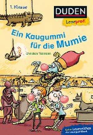 Duden Leseprofi - Ein Kaugummi für die Mumie, 1. Klasse de Christian Tielmann