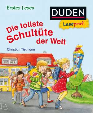 Duden Leseprofi - Die tollste Schultüte der Welt, Erstes Lesen de Christian Tielmann