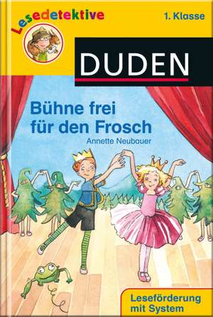 Bühne frei für den Frosch (1. Klasse) de Annette Neubauer