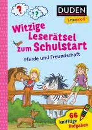 Duden Leseprofi - Witzige Leserätsel zum Schulstart - Pferde und Freundschaft, 1. Klasse de Susanna Moll