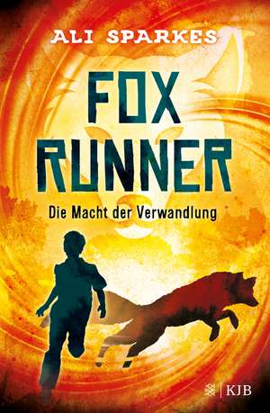 Fox Runner - Die Macht der Verwandlung de Ali Sparkes