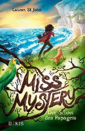 Miss Mystery - Der Schrei des Papageis de Lauren St John