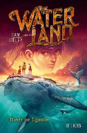 Waterland - Stunde der Giganten de Dan Jolley