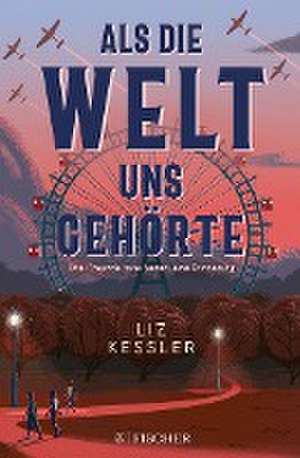 Als die Welt uns gehörte de Liz Kessler