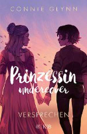 Prinzessin undercover - Versprechen de Connie Glynn