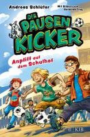 Die Pausenkicker - Anpfiff auf dem Schulhof de Andreas Schlüter