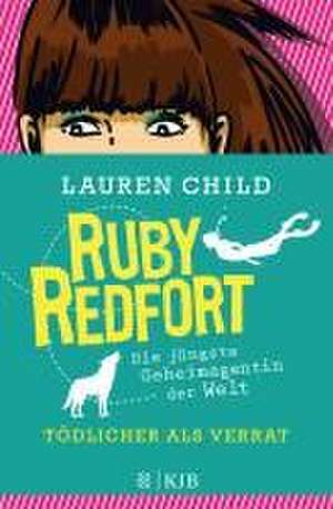 Ruby Redfort - Tödlicher als Verrat de Lauren Child