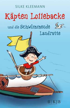 Käpten Lollebacke und die Schwimmende Landratte de Silke Kleemann