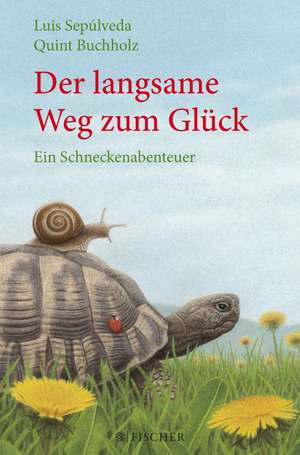 Der langsame Weg zum Glück - Ein Schneckenabenteuer de Luis Sepúlveda