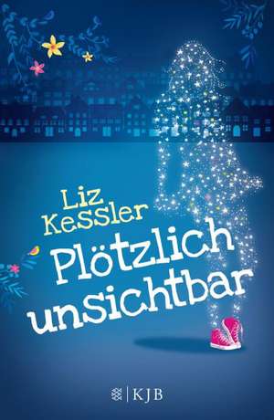 Plötzlich unsichtbar de Liz Kessler