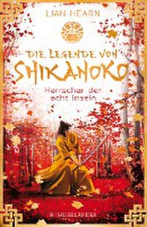 Die Legende von Shikanoko - Herrscher der acht Inseln de Lian Hearn