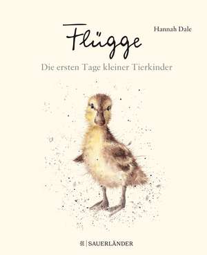 Flügge - Die ersten Tage kleiner Tierkinder de Hannah Dale