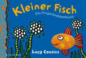 Kleiner Fisch. Ein Fingerpuppenbuch de Lucy Cousins