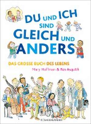 DU und ICH sind GLEICH und ANDERS. Das große Buch des Lebens de Mary Hoffman