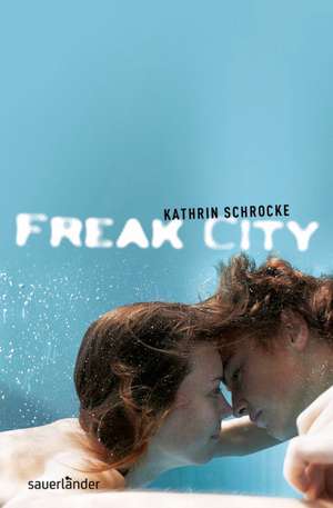 Freak City de Kathrin Schrocke