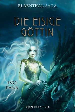 Elbenthal-Saga 03 - Die Eisige Göttin de Ivo Pala