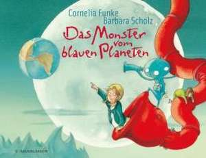 Das Monster vom blauen Planeten de Cornelia Funke