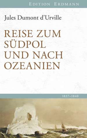 Reise zum Südpol und nach Ozeanien de Jules Dumont DUrville