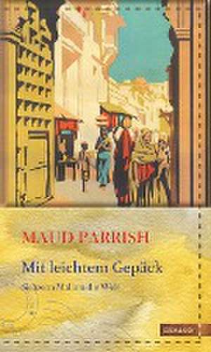 Mit leichtem Gepäck de Maud Parrish