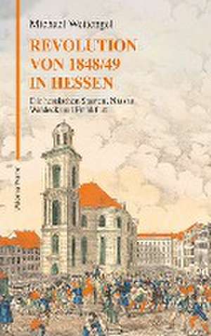 Revolution von 1848/49 in Hessen de Michael Wettengel