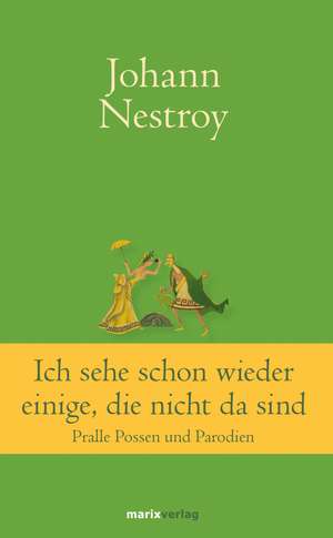 Ich sehe schon wieder einige, die nicht da sind de Johann Nestroy