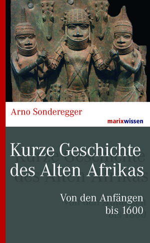 Kurze Geschichte des Alten Afrikas de Arno Sonderegger