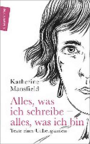 Alles, was ich schreibe - alles, was ich bin de Mansfield Katherine