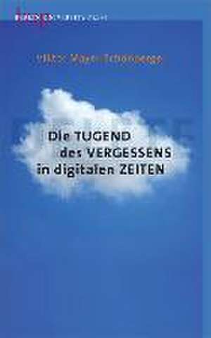 Die Tugend des Vergessens in digitalen Zeiten de Viktor Mayer-Schönberger