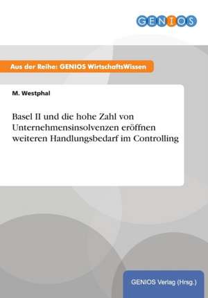 Basel II und die hohe Zahl von Unternehmensinsolvenzen eröffnen weiteren Handlungsbedarf im Controlling de M. Westphal