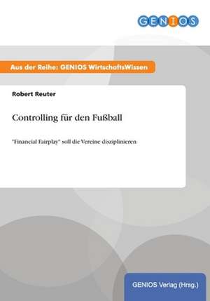 Controlling für den Fußball de Robert Reuter