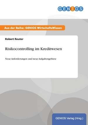 Risikocontrolling im Kreditwesen de Robert Reuter