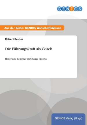 Die Führungskraft als Coach de Robert Reuter