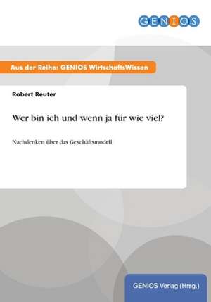 Wer bin ich und wenn ja für wie viel? de Robert Reuter