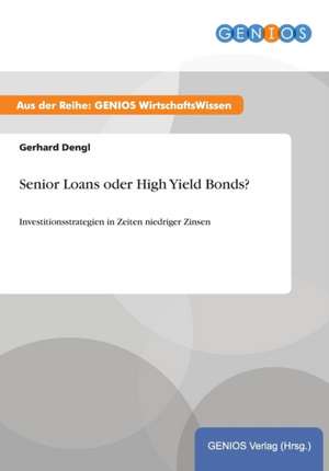 Senior Loans oder High Yield Bonds? de Gerhard Dengl