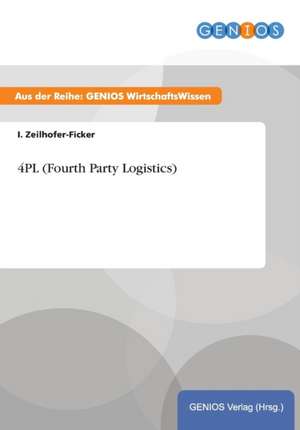 4PL (Fourth Party Logistics) de I. Zeilhofer-Ficker