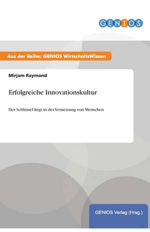 Erfolgreiche Innovationskultur de Mirjam Raymond