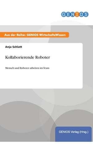 Kollaborierende Roboter de Anja Schlatt