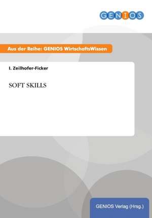 SOFT SKILLS de I. Zeilhofer-Ficker