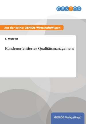 Kundenorientiertes Qualitätsmanagement de F. Muretta