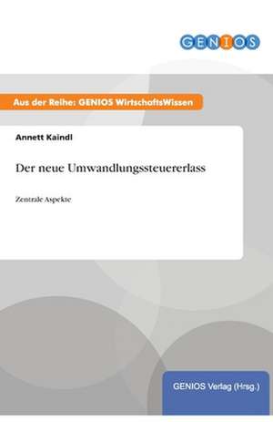 Der neue Umwandlungssteuererlass de Annett Kaindl