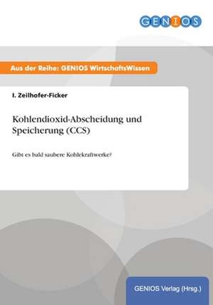 Kohlendioxid-Abscheidung und Speicherung (CCS) de I. Zeilhofer-Ficker