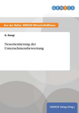 Neuorientierung der Unternehmensbewertung de G. Dengl